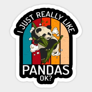 I just really like Pandas okay Panda Bear Lover Sticker